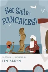 Book cover of Set Sail for Pancakes! by Tim Kleyn