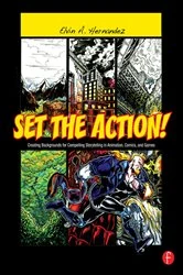 Book cover of Set the Action! Creating Backgrounds for Compelling Storytelling in Animation, Comics, and Games by Elvin Hernandez