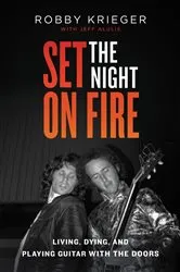 Book cover of Set The Night on Fire by Robby Krieger