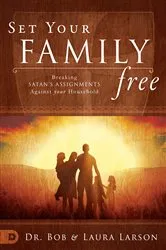 Book cover of Set Your Family Free by Bob Larson