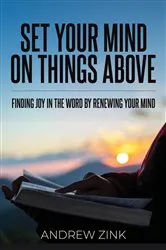 Book cover of Set Your Mind on Things Above by Andrew Zink