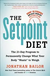 Book cover of Setpoint Diet by Jonathan Bailor