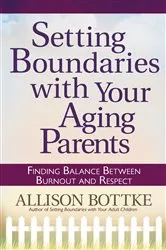 Book cover of Setting Boundaries with Your Aging Parents by Allison Bottke