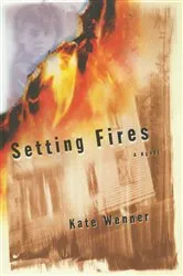 Book cover of Setting Fires by Kate Wenner