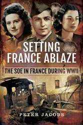 Book cover of Setting France Ablaze by Peter Jacobs
