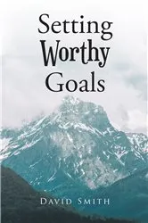 Book cover of Setting Worthy Goals by David Smith