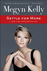 Book cover of Settle for More by Megyn Kelly