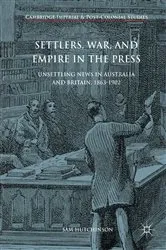 Book cover of Settlers, War, and Empire in the Press by Sam Hutchinson