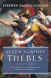 Book cover of Seven Against Thebes by Stephen Dando-Collins
