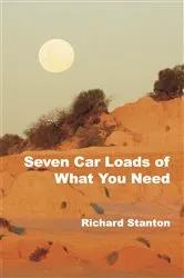 Book cover of Seven Car Loads of What You Need by Richard Stanton
