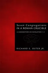 Book cover of Seven Congregations in a Roman Crucible by Richard E.Jr. Oster
