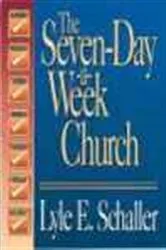 Book cover of Seven-Day-A-Week Church by Lyle E. Schaller