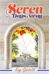 Book cover of Seven Days Away by Kay Garrett
