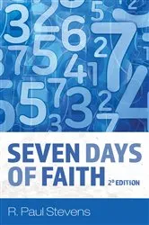 Book cover of Seven Days of Faith, 2d Edition by R. Paul Stevens