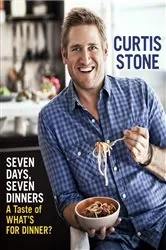 Book cover of Seven Days, Seven Dinners: A Taste of What's For Dinner? (E-SHORT) by Curtis Stone