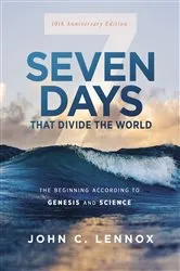 Book cover of Seven Days that Divide the World, 10th Anniversary Edition (10th ed.) by John C. Lennox
