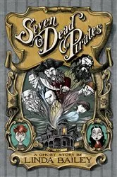 Book cover of Seven Dead Pirates by Linda Bailey