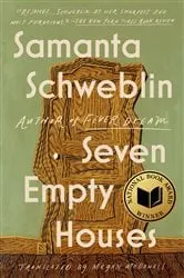 Book cover of Seven Empty Houses (National Book Award Winner) by Samanta Schweblin