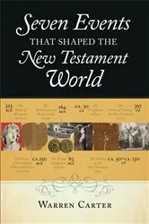 Book cover of Seven Events That Shaped the New Testament World by Warren Carter