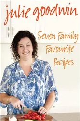 Book cover of Seven Family Favourite Recipes by Julie Goodwin