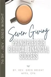 Book cover of Seven Giving Principles For Biblical Financial Success by Rev.Greg Wright