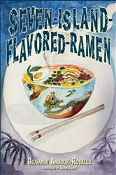Book cover of Seven Island Flavored Ramen by Giovanni Amador-Rosales
