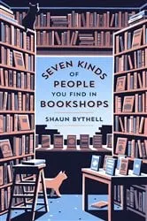 Book cover of Seven Kinds of People You Find in Bookshops by Shaun Bythell