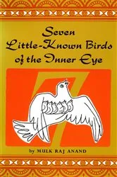Book cover of Seven Little Known Birds of the Inner Eye by Mulk Raj Anand