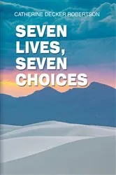Book cover of Seven Lives, Seven Choices by Catherine Robertson