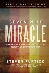 Book cover of Seven-Mile Miracle Participant's Guide by Steven Furtick