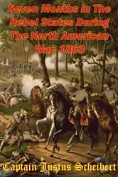 Book cover of Seven Months in the Rebel States During the North American War, 1863 by Justus Scheibert