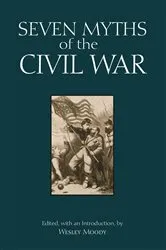 Book cover of Seven Myths of the Civil War by Wesley Moody