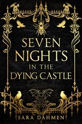 Book cover of Seven Nights in the Dying Castle by Sara Dahmen