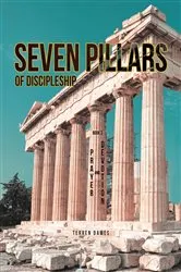 Book cover of SEVEN PILLARS OF DISCIPLESHIP: PRAYER AND DEVOTION: BOOK 3 by Terren Dames