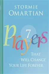 Book cover of Seven Prayers That Will Change Your Life Forever by Stormie Omartian