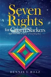 Book cover of Seven Rights for Citizen Slackers by Dennis L Boaz