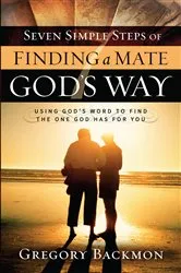 Book cover of Seven Simple Steps of Finding a Mate God's Way by Gregory Backmon