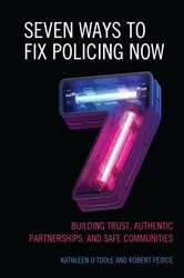Book cover of Seven Ways to Fix Policing NOW by Kathleen O'Toole