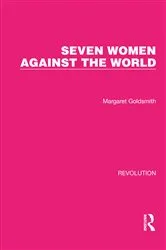 Book cover of Seven Women Against the World by Margaret Goldsmith