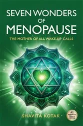 Book cover of Seven Wonders of Menopause by Shavita Kotak