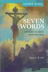 Book cover of Seven Words Leader Guide by Susan Robb