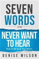 Book cover of Seven Words You Never Want to Hear by Denise Wilson