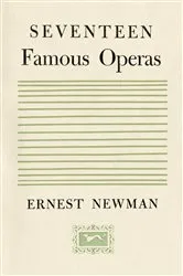 Book cover of Seventeen Famous Operas by Ernest Newman