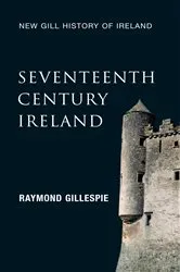 Book cover of Seventeenth-Century Ireland (New Gill History of Ireland 3) by Raymond Gillespie