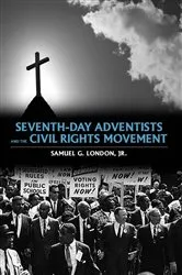 Book cover of Seventh-day Adventists and the Civil Rights Movement by Samuel G. London