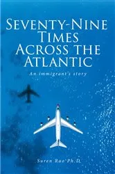 Book cover of Seventy-Nine Times Across the Atlantic by Suren Rao Ph.D