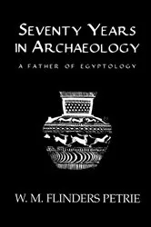 Book cover of Seventy Years In Archaeology by W.M. Flinders Petrie