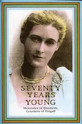 Book cover of Seventy Years Young by Countess of Fingall Elizabeth