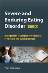 Book cover of Severe and Enduring Eating Disorder (SEED) by Paul Robinson
