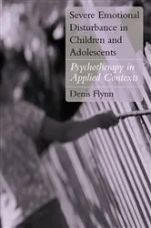 Book cover of Severe Emotional Disturbance in Children and Adolescents by Denis Flynn